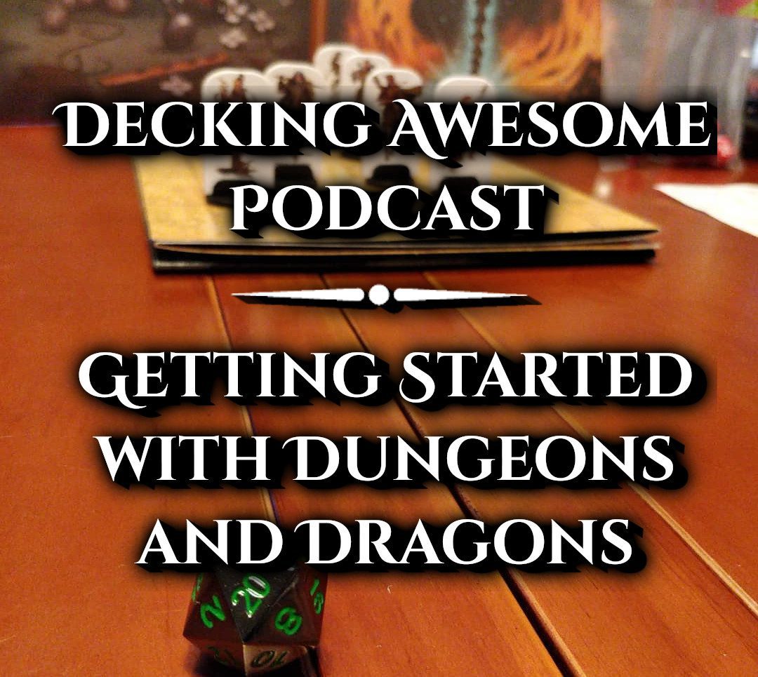 Decking Awesome Podcast getting started with dungeons and dragons