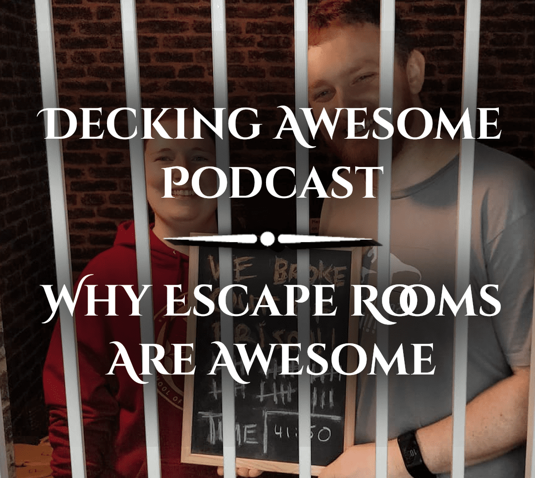 Decking Awesome Podcast why escape rooms are awesome