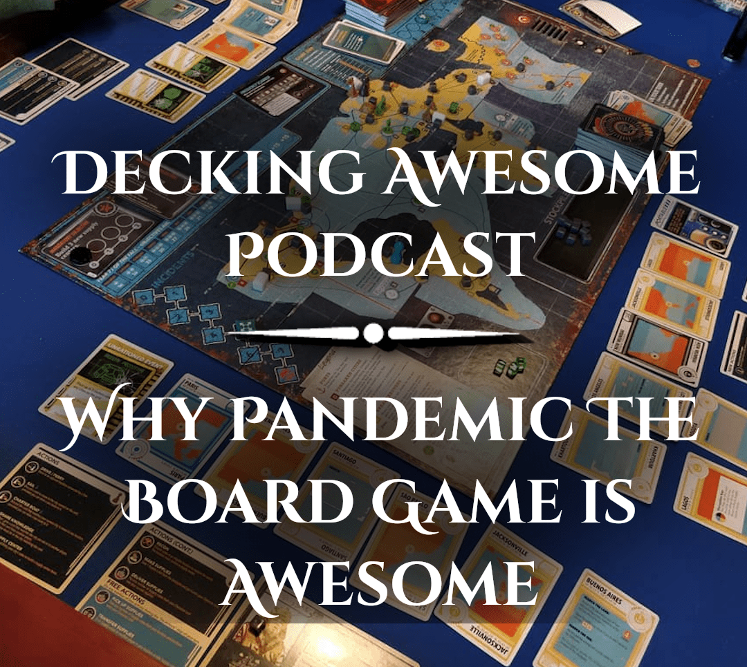 Decking Awesome Podcast why pandemic the board game is awesome