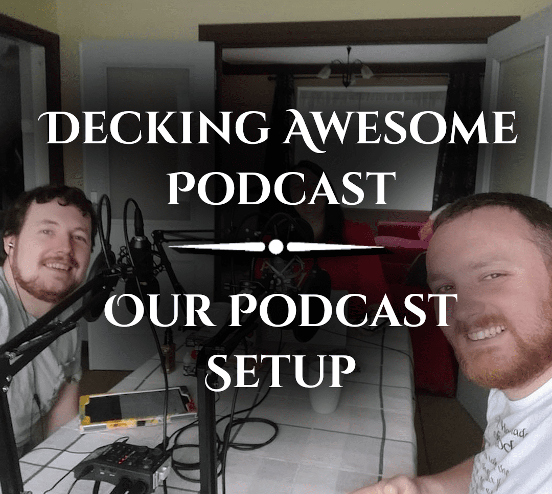 Decking Awesome Podcast Our Podcast Setup