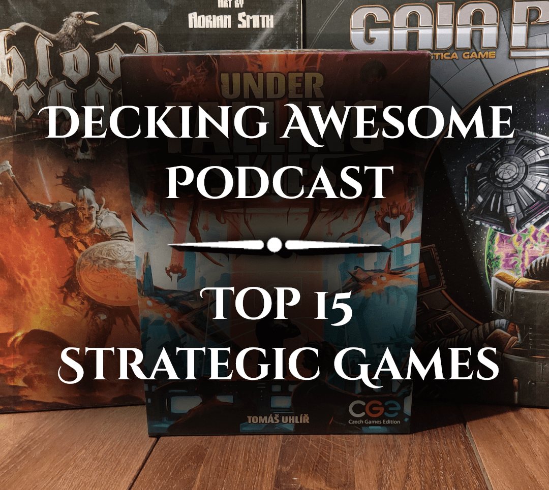 Decking Awesome Podcast Top 15 Strategic Games